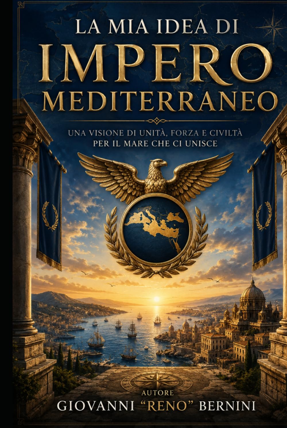 LA MIA IDEA DI IMPERO MEDITERRANEO: UN SOGNO GEOPOLITICO PER I POPOLI DEL MARE NOSTRUM