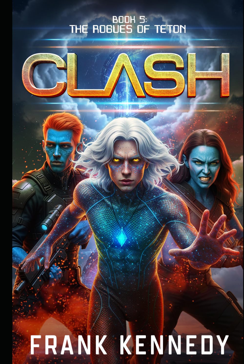 Clash: An epic saga of science fiction and fantasy (The Rogues of Teton)