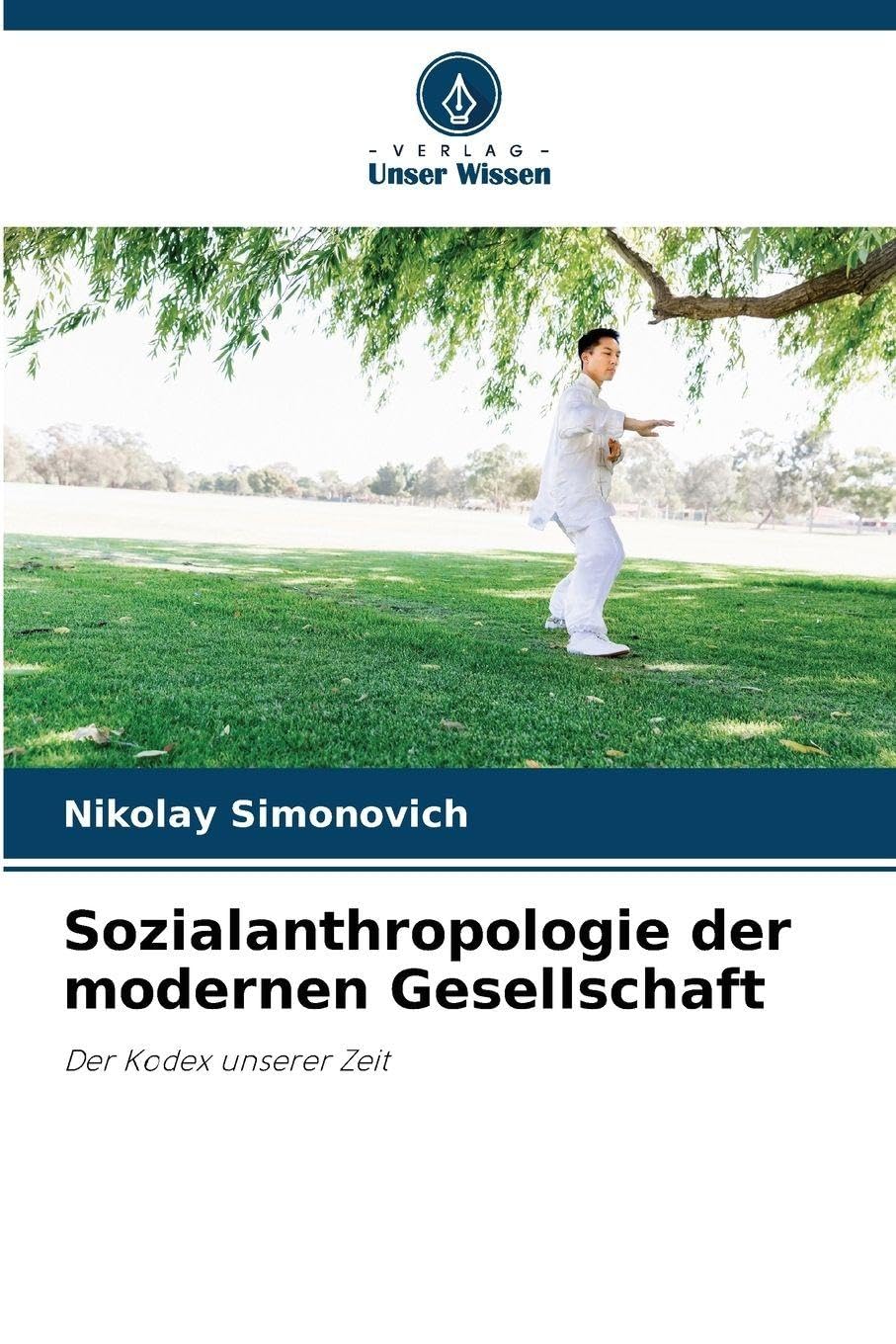 Sozialanthropologie der modernen Gesellschaft: Der Kodex unserer Zeit