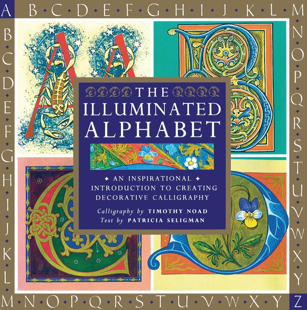 The Illuminated Alphabet: An Inspirational Introduction to Creating Decorative Calligraphy Hardcover โ December 12, 2017