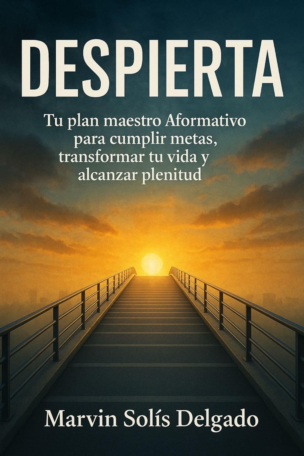 DESPIERTA: Tu Plan Maestro Aformativo para cumplir metas, transformar tu vida y alcanzar plenitud (Spanish Edition)      Kindle Edition
