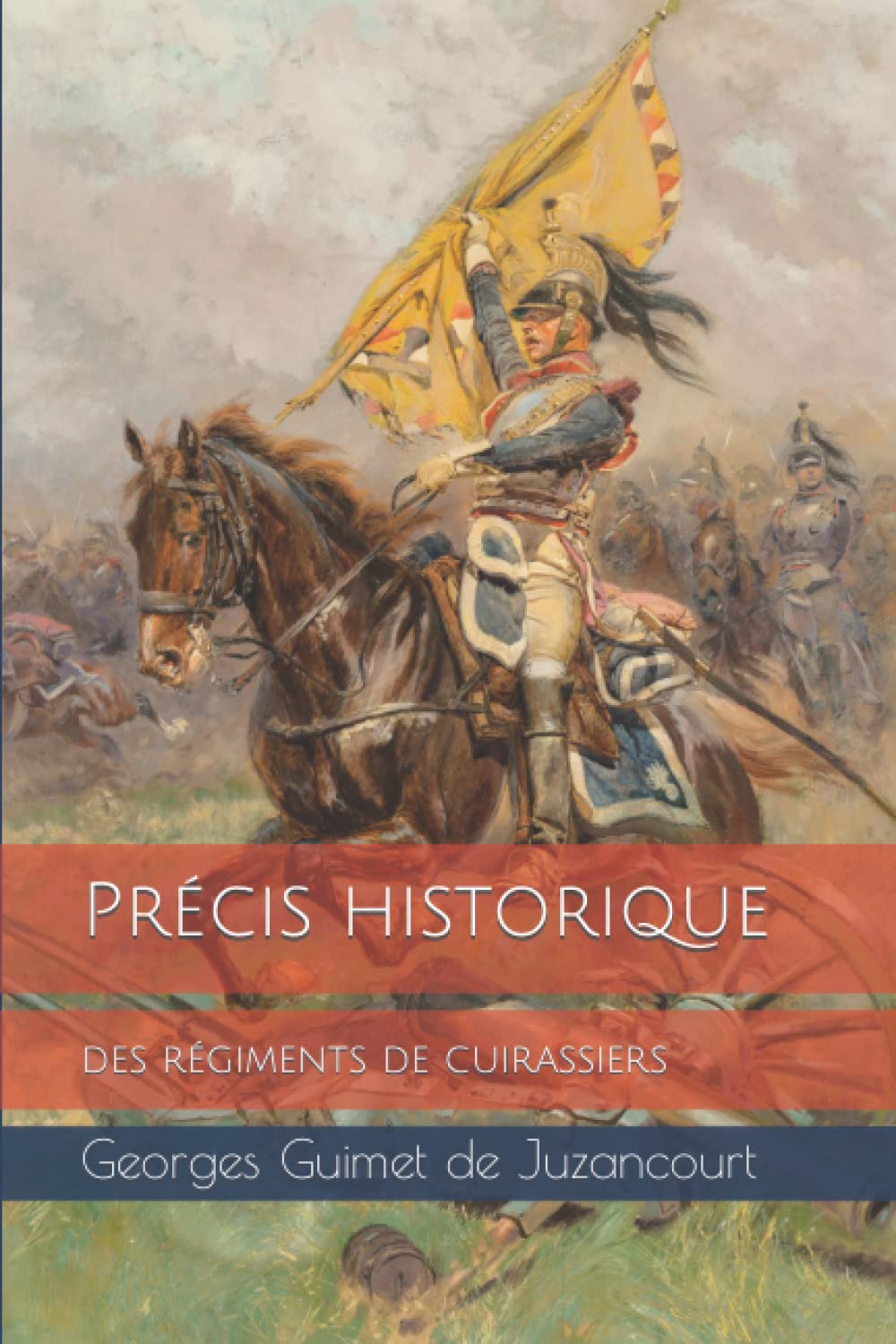 Précis historique des régiments de cuirassiers