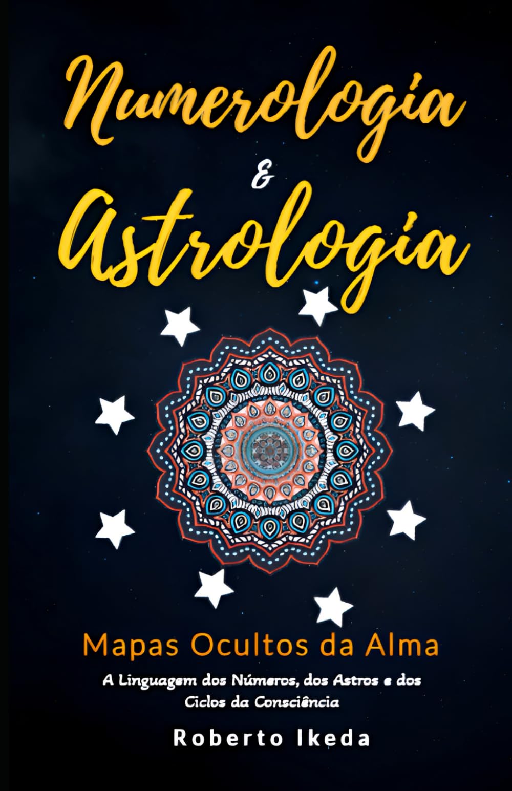 Numerologia & Astrologia: Mapas Ocultos da Alma (Numerologia & Astrologia — O Despertar da Alma)