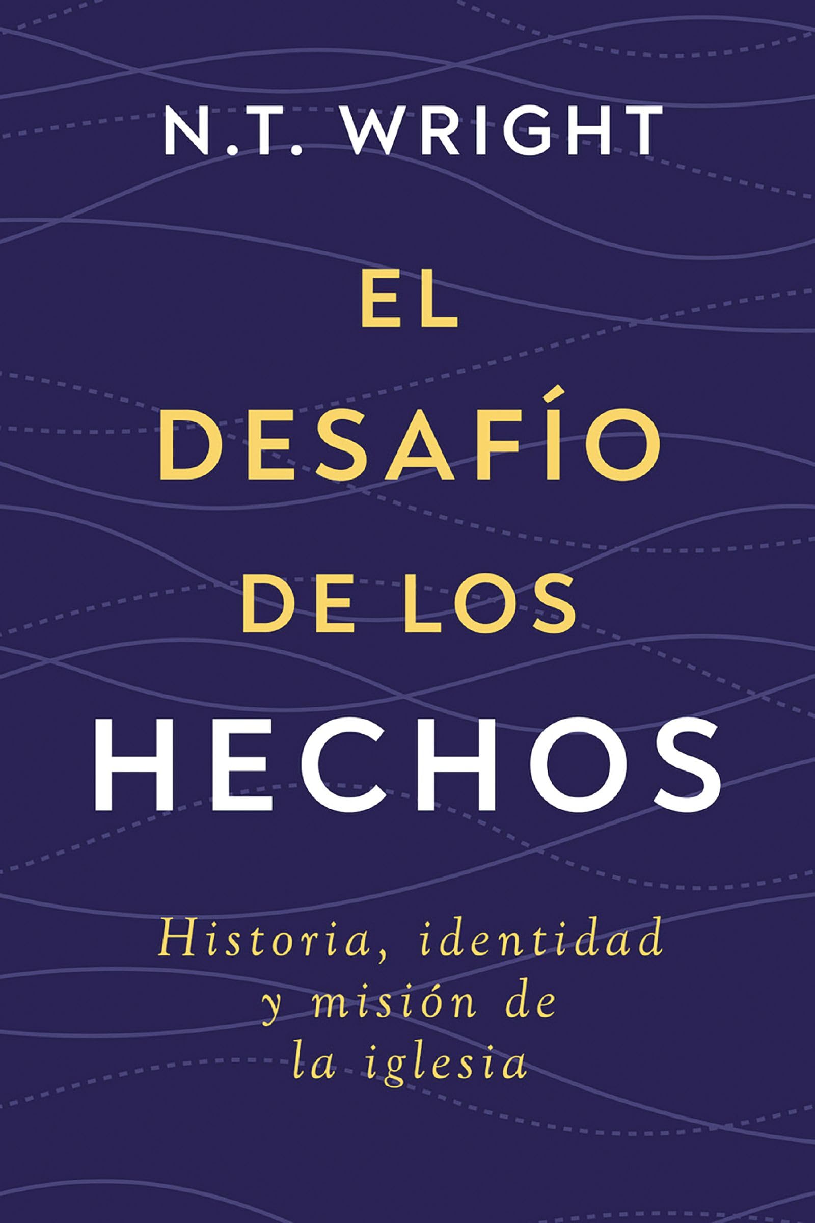 El desafío de los Hechos: Historia, identidad y misión de la iglesia
