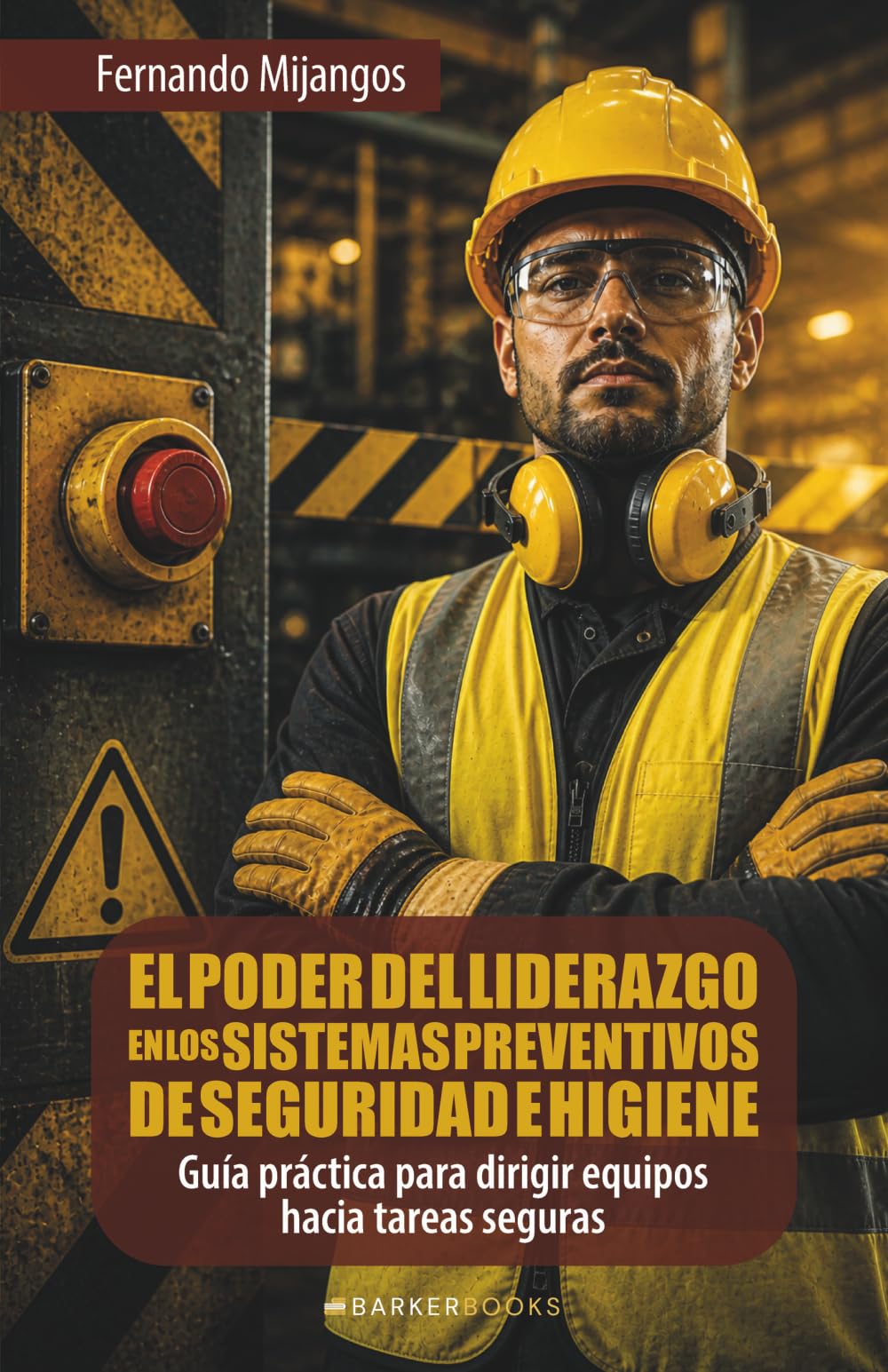 El poder del liderazgo en los sistemas preventivos de seguridad e higiene: Guía práctica para dirigir equipos hacia tareas seguras