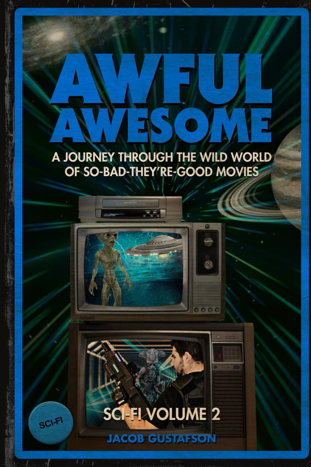 Awful Awesome Sci Fi Volume 2: A journey through So Bad It's Good movies