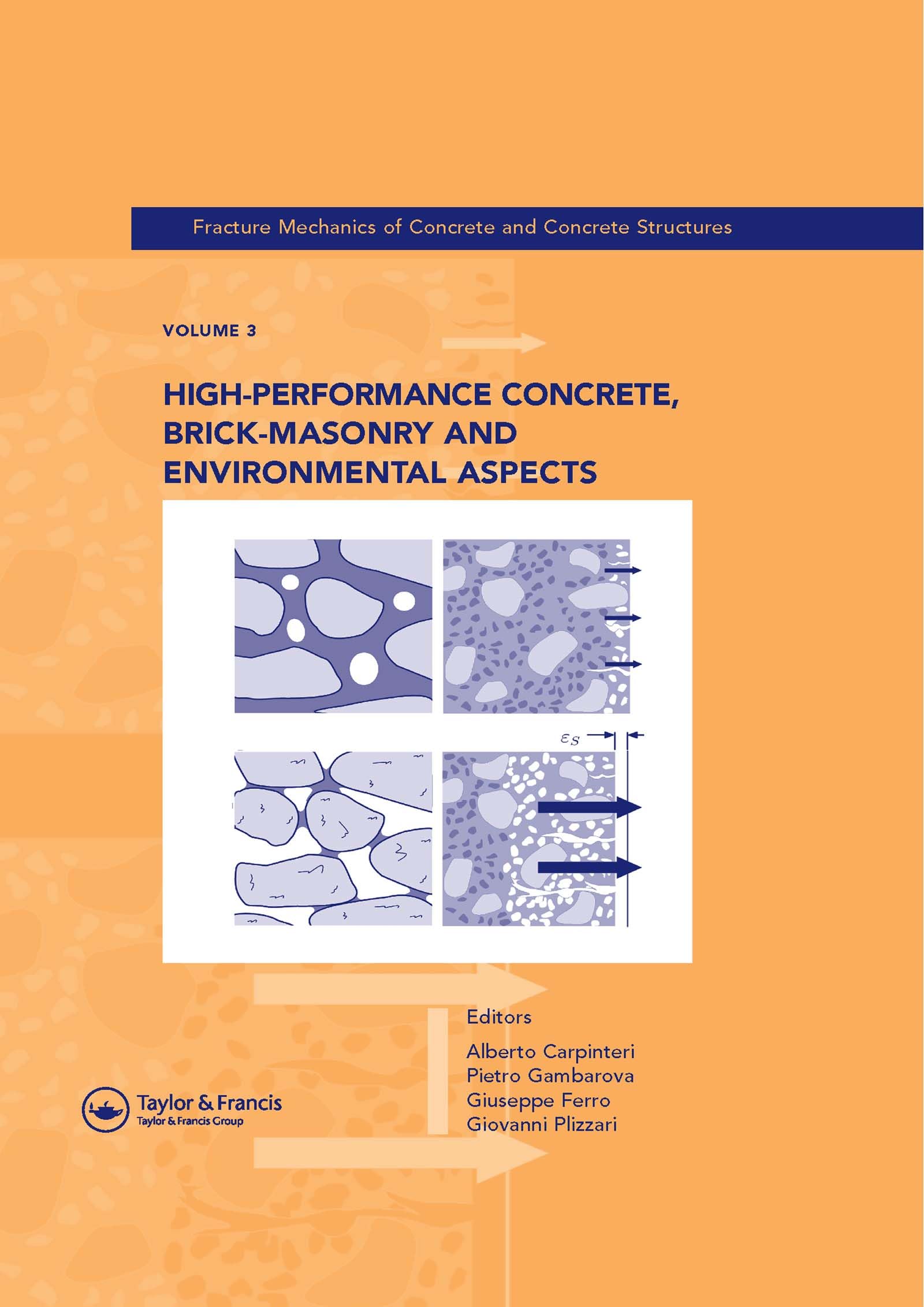 High-Performance Concrete, Brick-Masonry and Environmental Aspects: Fracture Mechanics of Concrete and Concrete Structures, Vol. 3 of the Proceedings of ... Catania, Italy, 17-22 June 2007, 3-Volumes