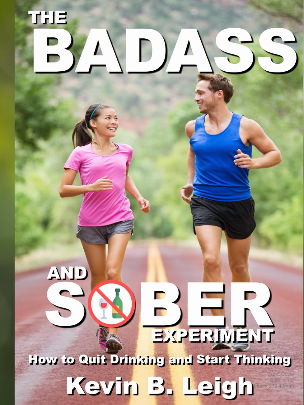 The Badass and Sober Experiment: How to Quit Drinking and Start Thinking