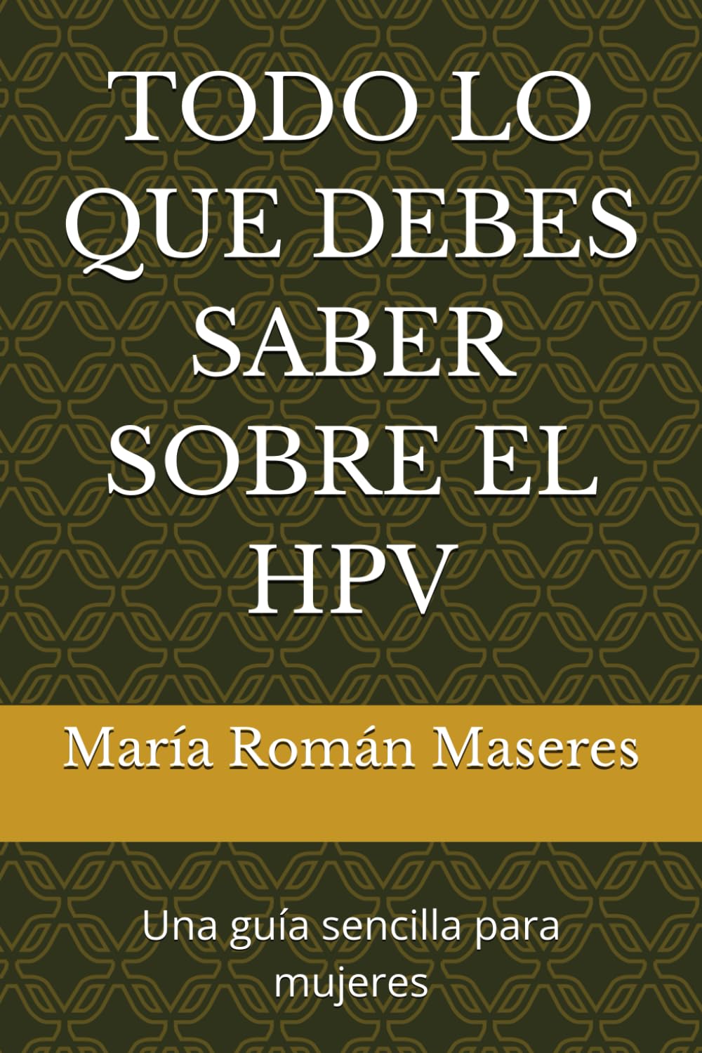 TODO LO QUE DEBES SABER SOBRE EL HPV: Una guía sencilla para mujeres