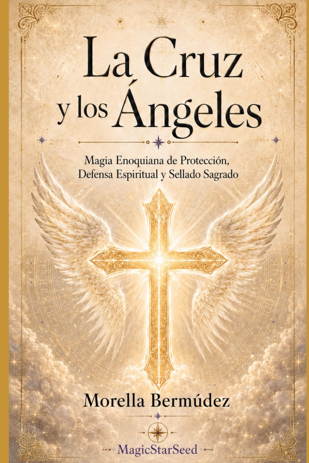 La Cruz y los Ángeles: Magia Enoquiana de Protección, Defensa Espiritual y Sellado Sagrado