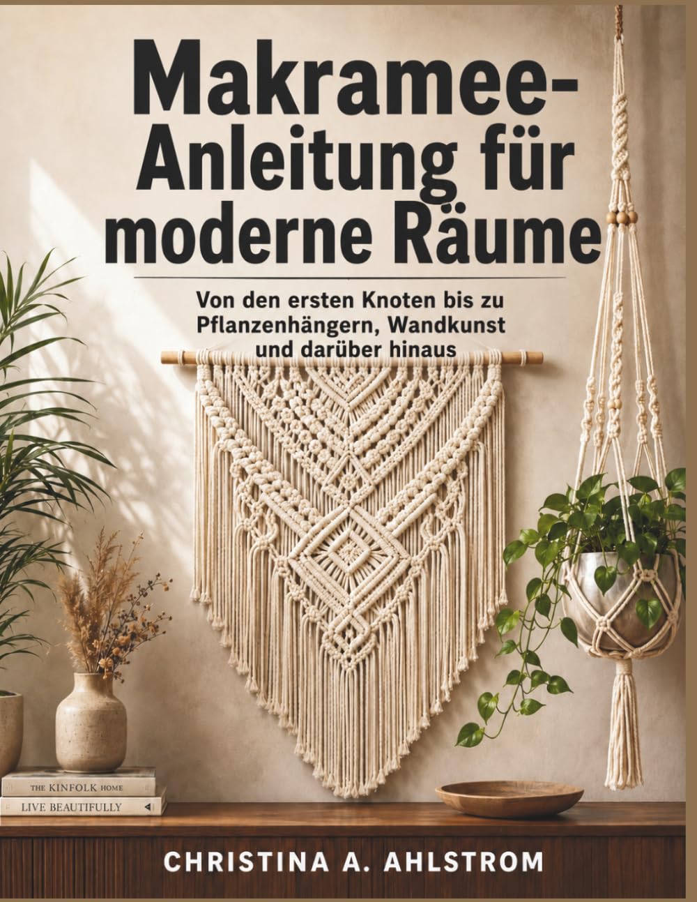 Makramee-Anleitung für moderne Räume: Von den ersten Knoten bis zu Pflanzenhängern, Wandkunst und darüber hinaus