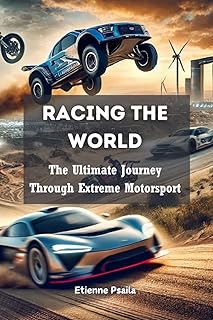Racing the World: The Ultimate Journey Through Extreme Motorsport