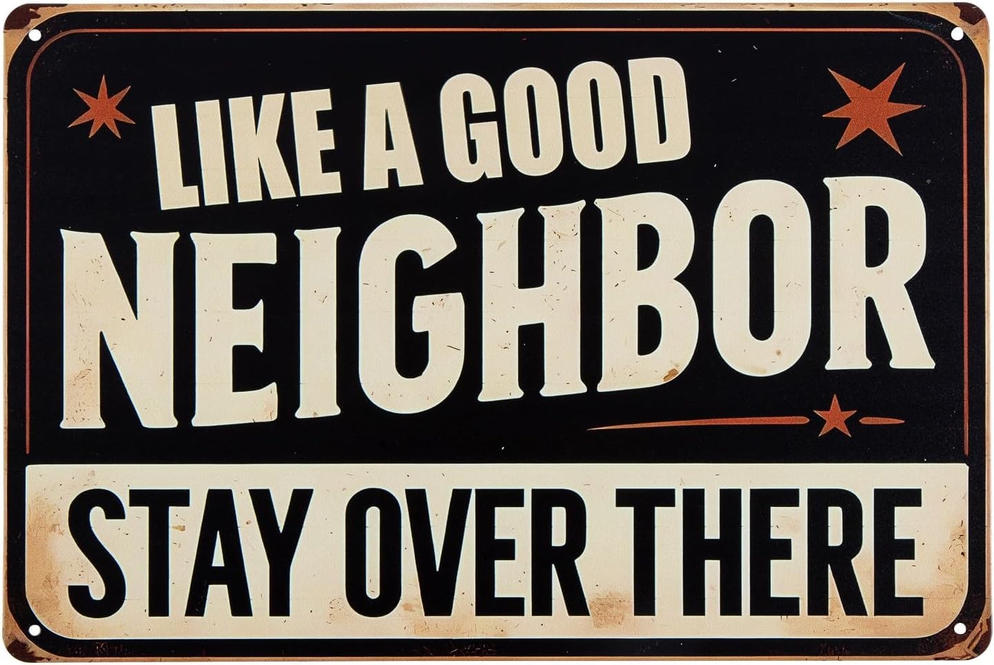 SMAZDFXX Like A Good Neighbor Stay Over There Sign Rust Free Metal Aluminum Signs for Indoor Outdoor Street Road Yard Outside Sign Vintage Decor Accessories Poster 12"x16"