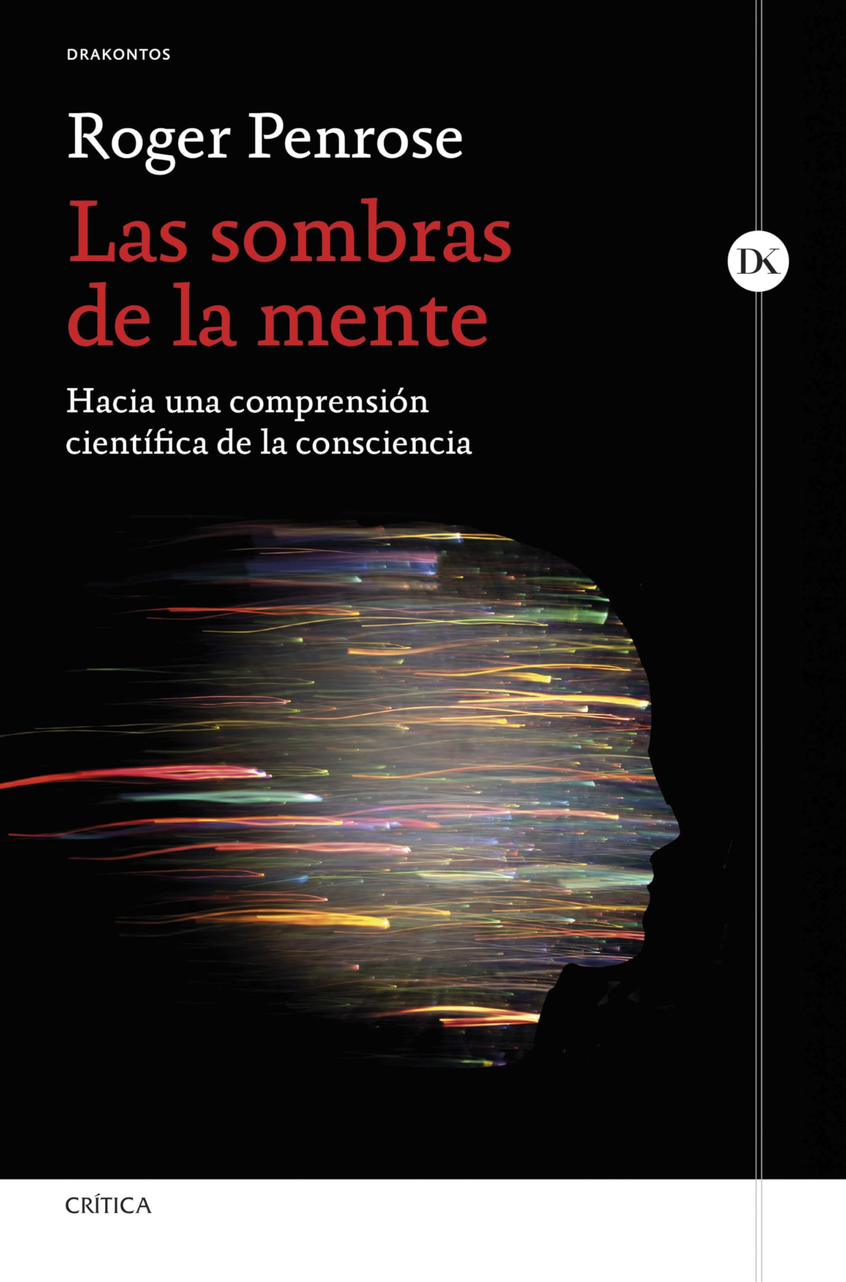 Las sombras de la mente: Hacia una comprensión científica de la consciencia (Drakontos)