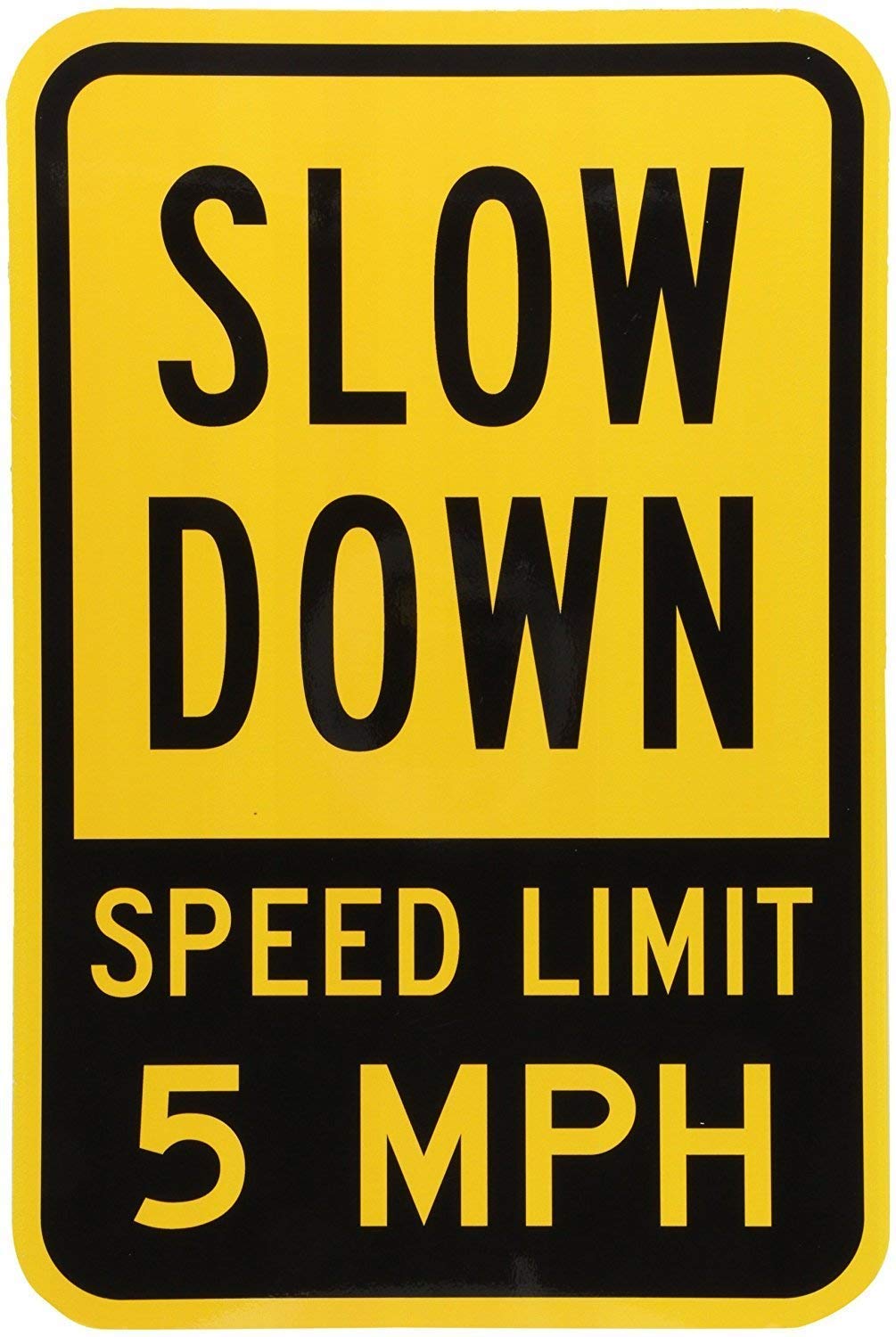 Glad graceTwo-Sided Aluminum Sign, Legend Slow Down - Speed Limit 5 MPH, 8" X 12" inch, Black on Yellow