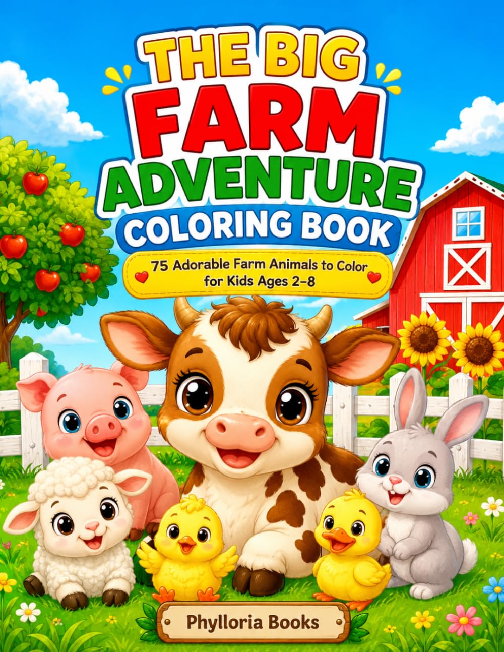 The Big Farm Adventure Coloring Book: 75 Adorable Farm Animals to Color for Kids Ages 2–8