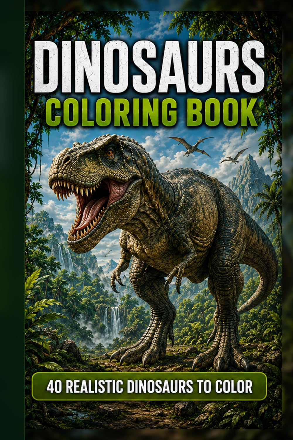 Dinosaurs Coloring Book: 40 Realistic Dinosaurs to Color: Simple Dinosaur Coloring Pages for Kids and Dinosaur Fans
