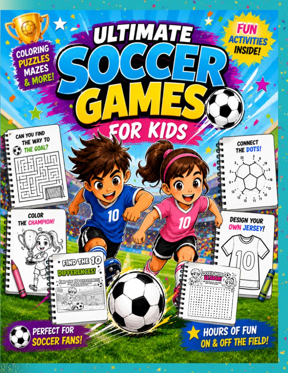 Ultimate Soccer Games for Kids: Fun Coloring Pages, Mazes, Puzzles & Soccer Activities