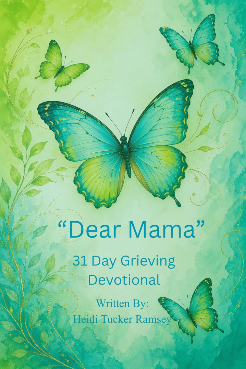 Dear Mama: A Grieving Mother 31day devotional