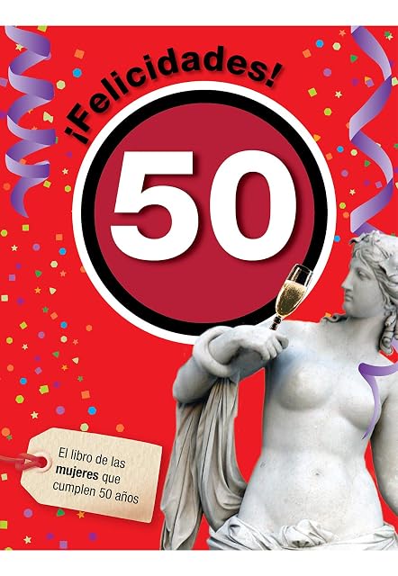 Portada de ¡Felicidades! 50: El Libro de las Mujeres Que Cumplen 50 Años