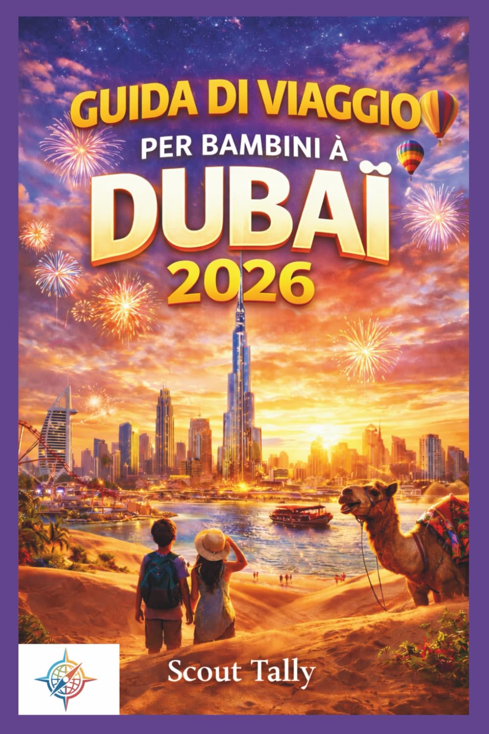 Guida di viaggio per bambini a Dubai 2026: Curiosità, giochi, cibo e avventure in famiglia per bambini curiosi dai 6 ai 12 anni