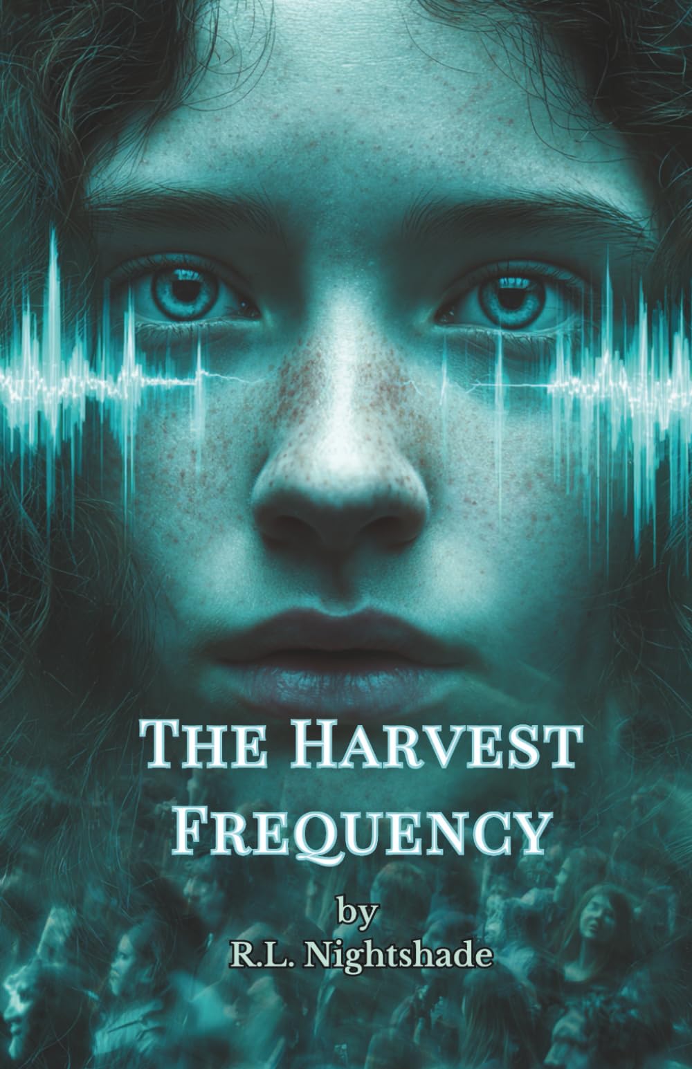 The Harvest Frequency: A World Synchronized. A Girl Unchanged.