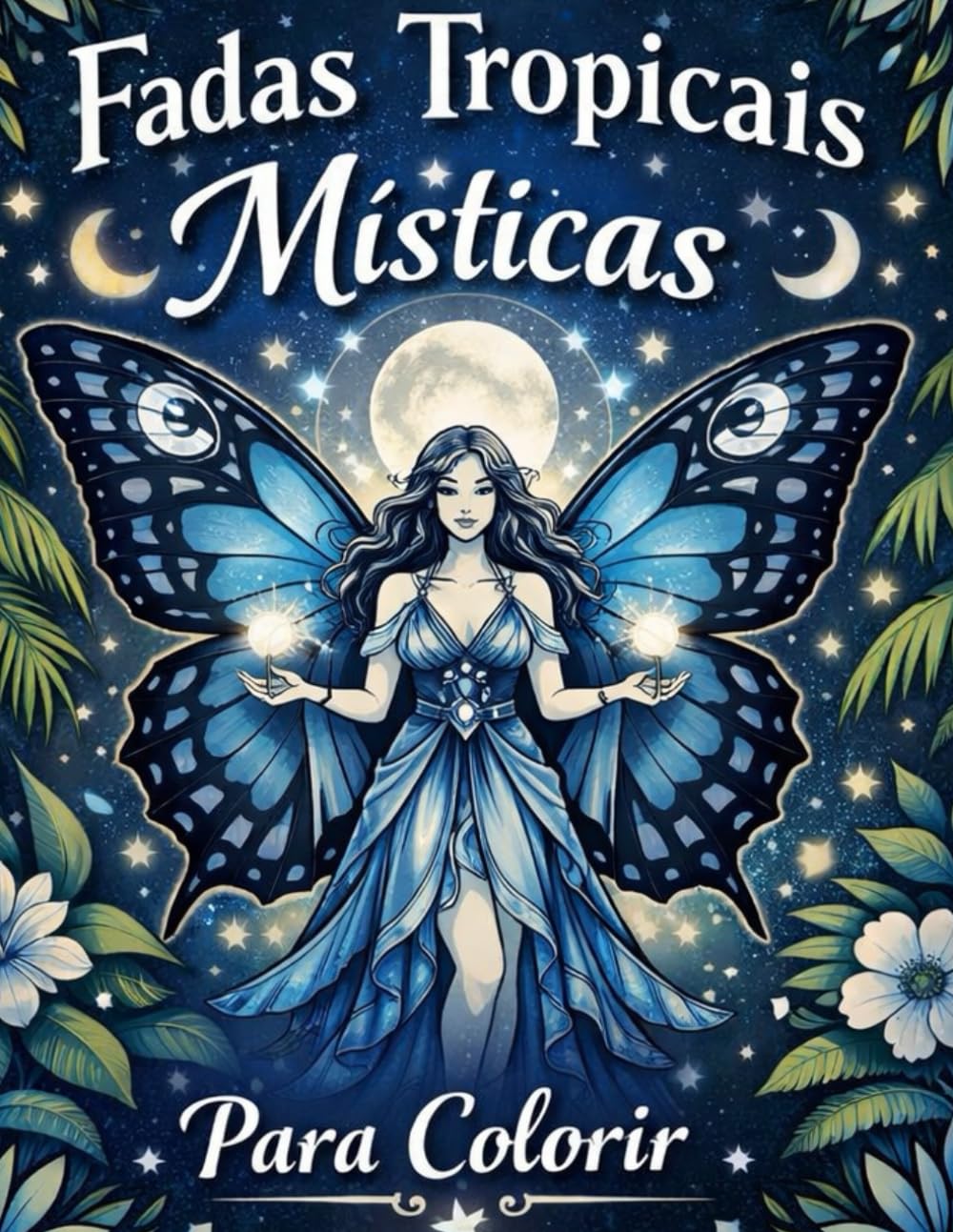 Fadas Tropicais Místicas – Livro de Colorir: Arte encantada para relaxar e despertar a criatividade (Fadas Borboletas Místicas do Brasil)