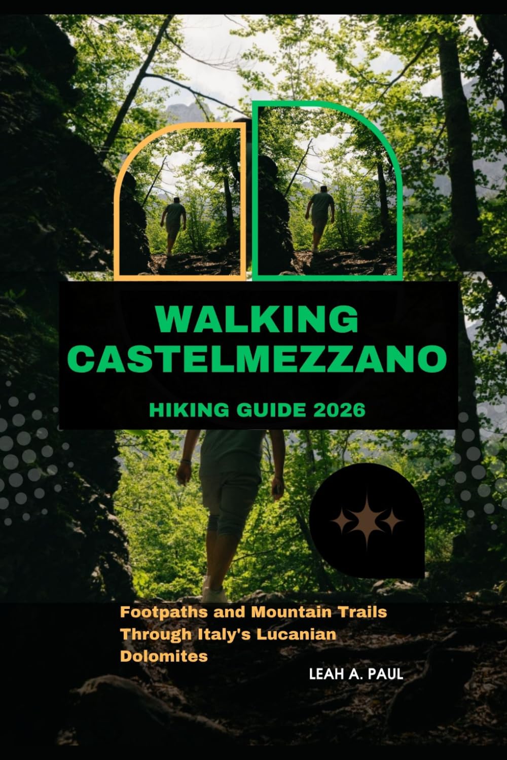 WALKING CASTELMEZZANO HIKING GUIDE 2026: FOOTPATHS AND MOUNTAIN TRAILS THROUGH ITALY'S LUCANIAN DOLOMITES