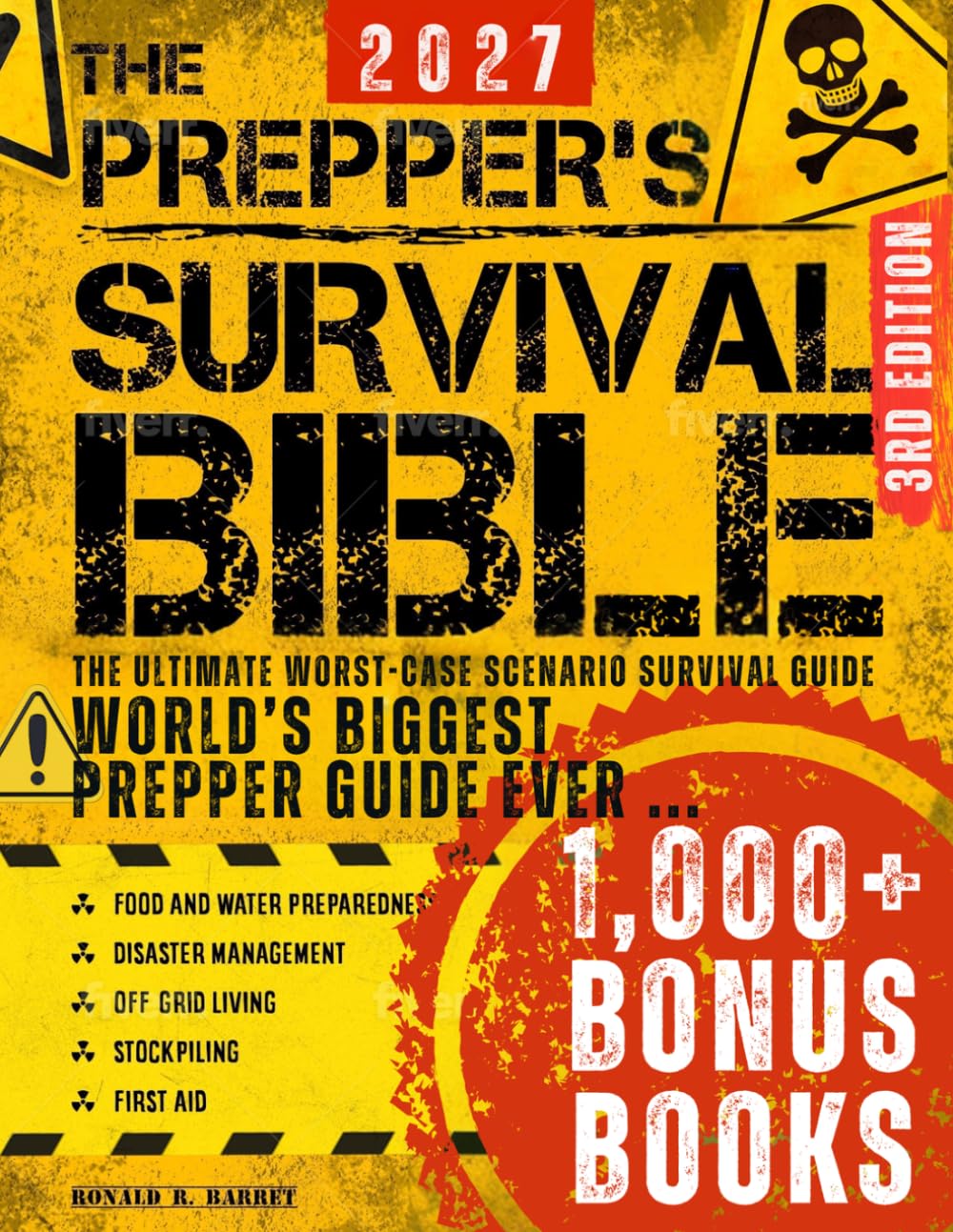 The Prepper’s Survival Bible: The Ultimate Worst-Case Scenario Survival Guide | Food & Water Preparedness, Stockpiling, Disaster Management, First Aid, Bushcraft & Off-Grid Living