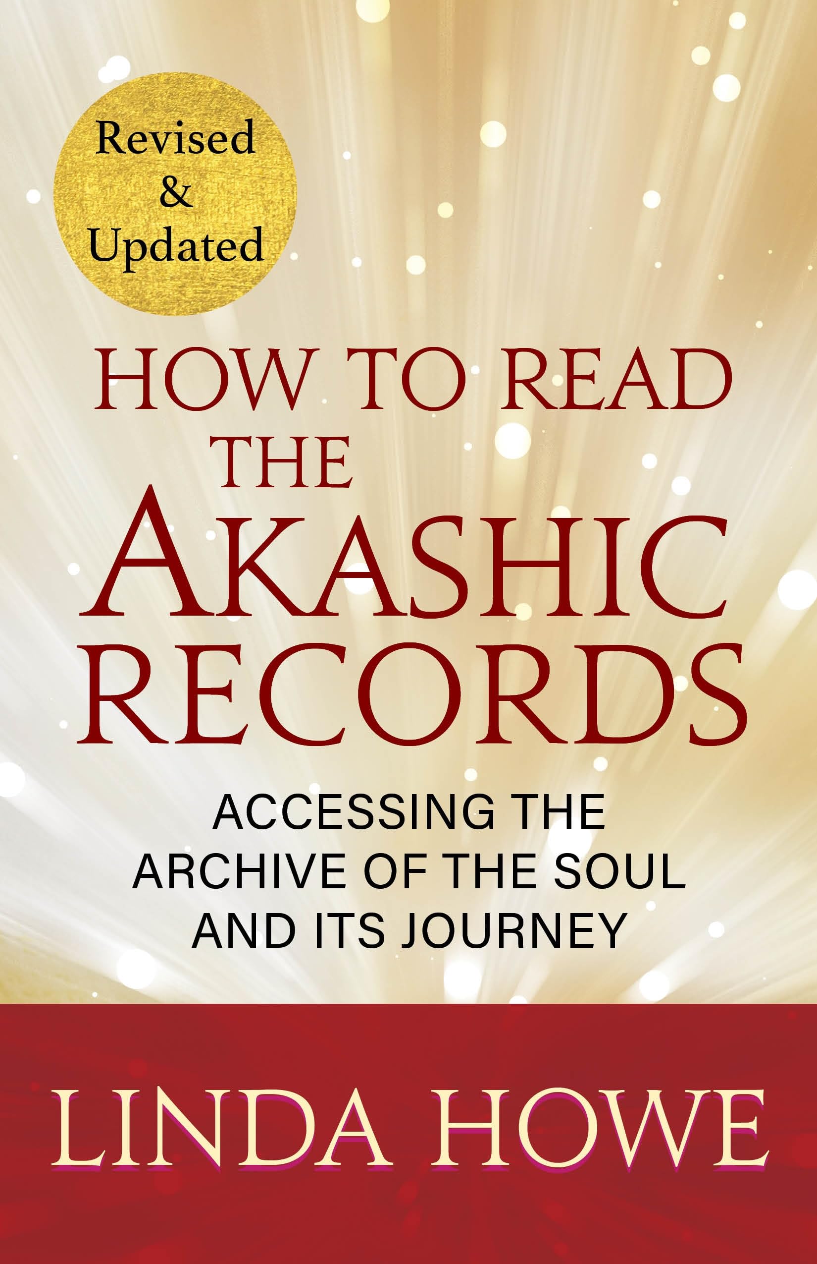 How to Read the Akashic Records: 9781591799047, Accessing the Archive of the Soul and Its Journey: Revised and Updated; 9781649634481, Accessing the ... the Soul and Its Journey: Revised and Updated