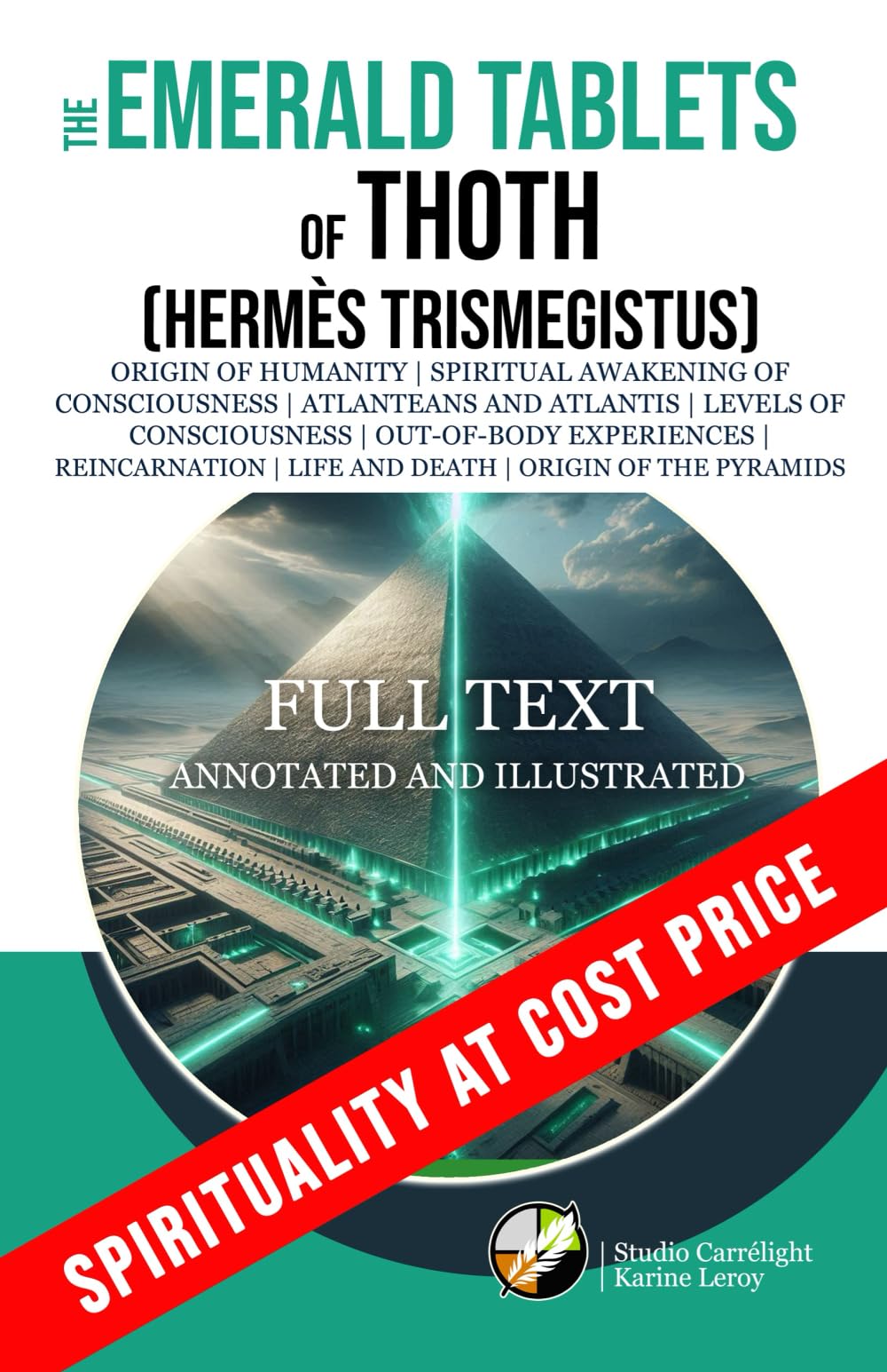 The Emerald Tablets of Thoth (Hermes Trismegistus) – Full text, annotated and illustrated: Origin of Humanity | Spiritual Awakening of Consciousness | ... | Out-of-Body Experiences | Reincarnation