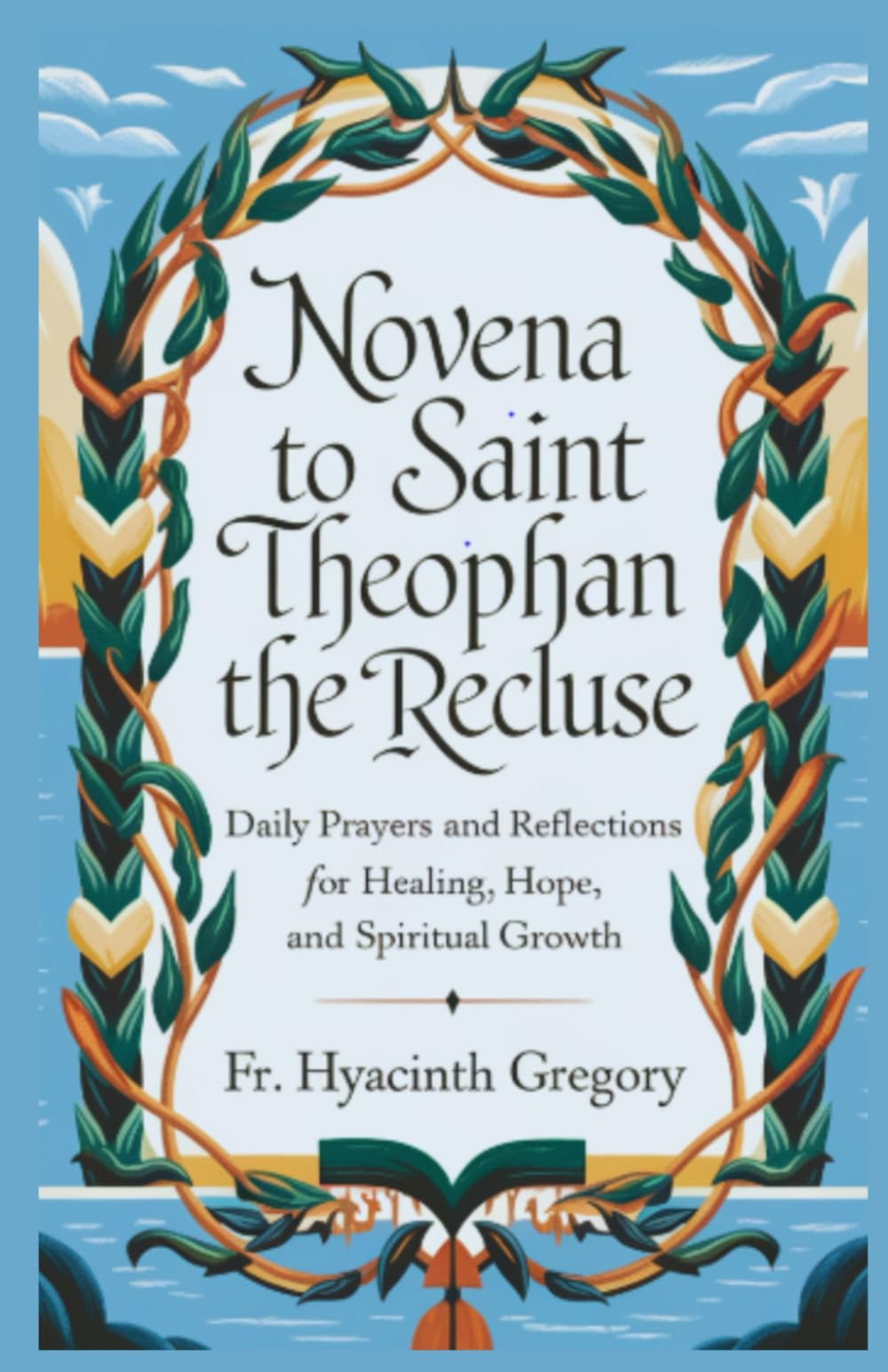 Novena To Saint Theophan The Recluse: Daily Prayers and Reflections for Healing, Hope, and Spiritual Growth