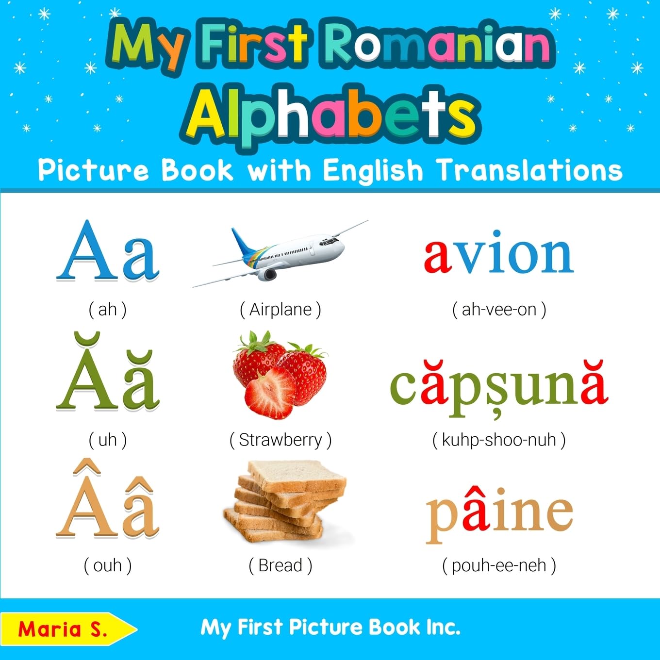 My First Romanian Alphabets Picture Book with English Translations: Bilingual Early Learning & Easy Teaching Romanian Books for Kids: 1 (Teach & Learn Basic Romanian words for Children)