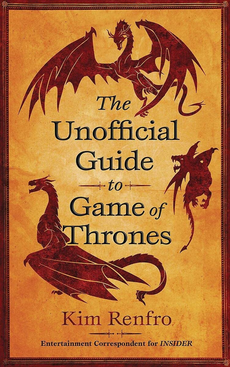 The Unofficial Guide to Game of Thrones : Renfro, Kim, Renfro, Kim: Amazon.de:  Books