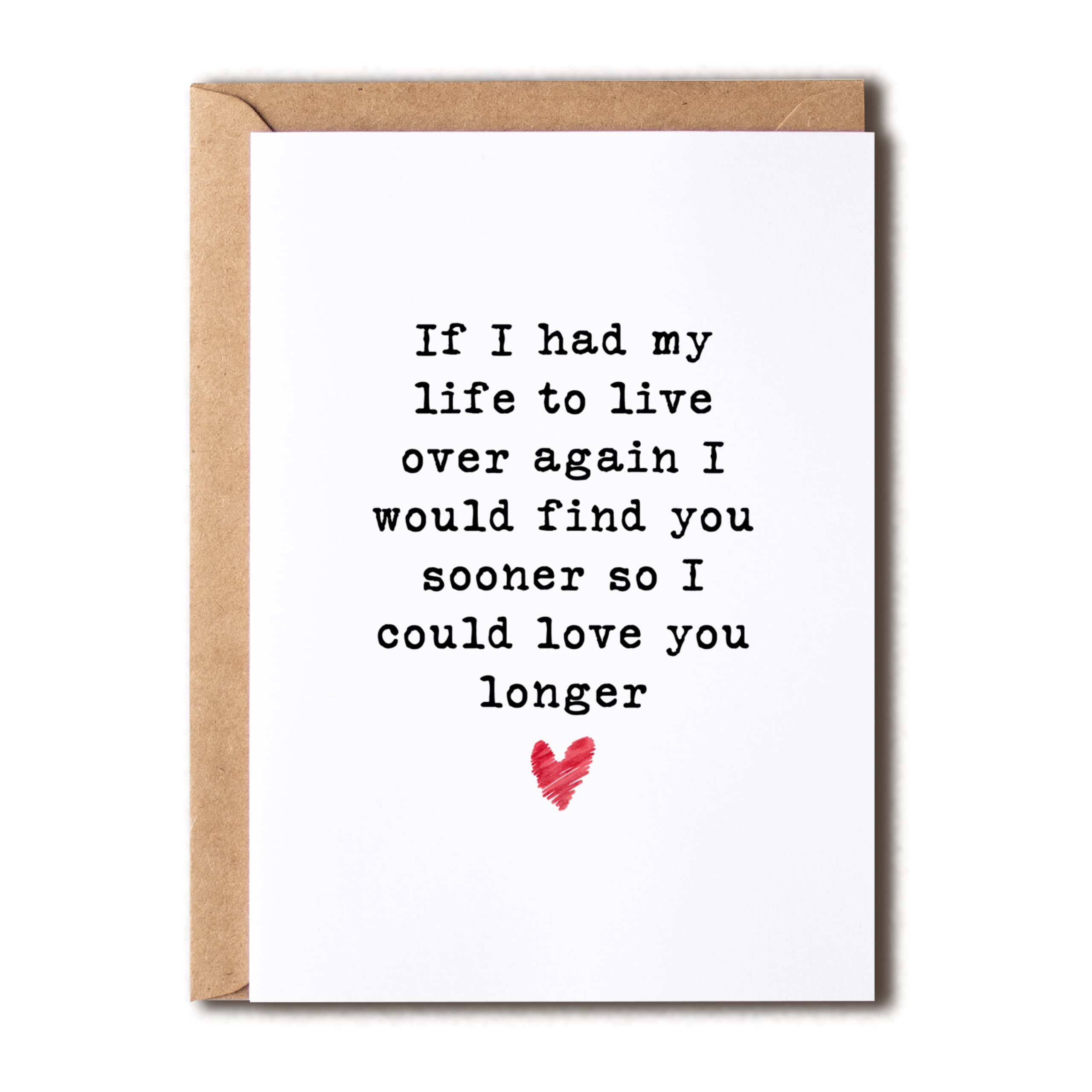 EdgarGifts If I Had My Life To Live Over Again I Would Find You Sooner So I Could Love You Longer - Love You Birthday Card - Romantic Anniversary Card