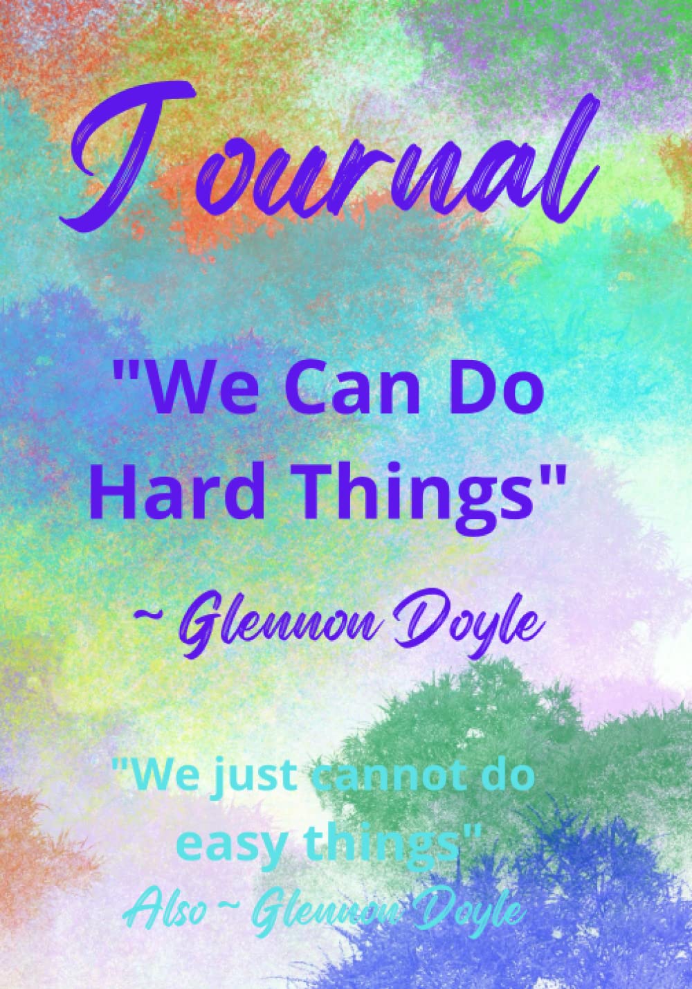 Journal: We Can Do Hard Things, Glennon Doyle Quote