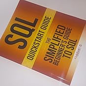 SQL QuickStart Guide: The Simplified Beginner's Guide To SQL ...
