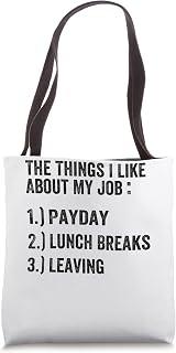 The Things I Like About My Job Payday Lunch Breaks Leaving Tote Bag