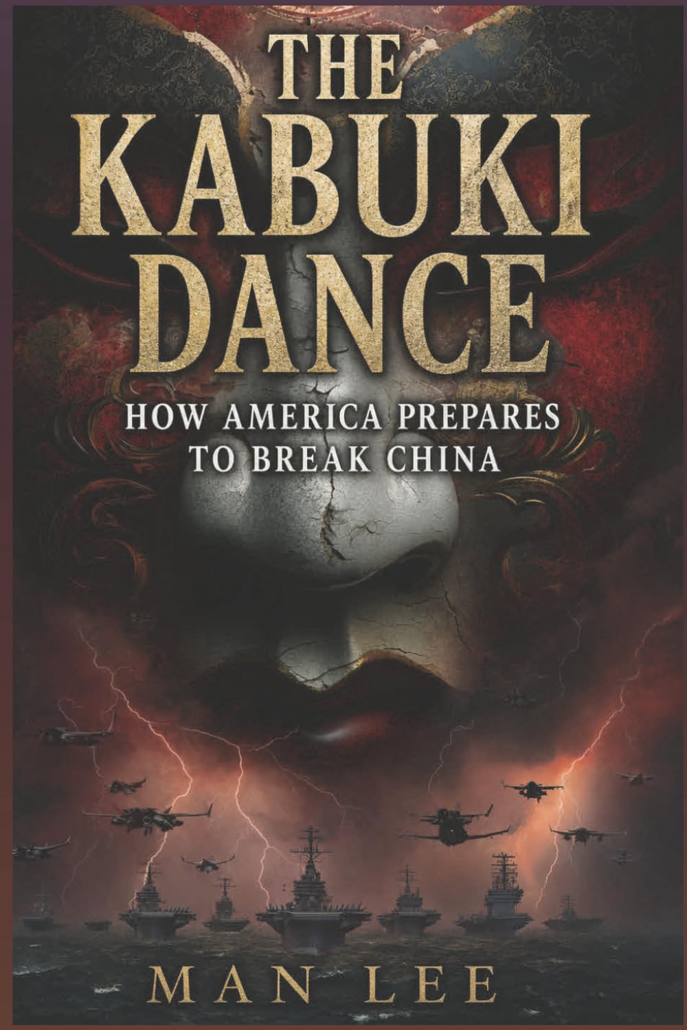 THE KABUKI DANCE: How America Prepares to Break China