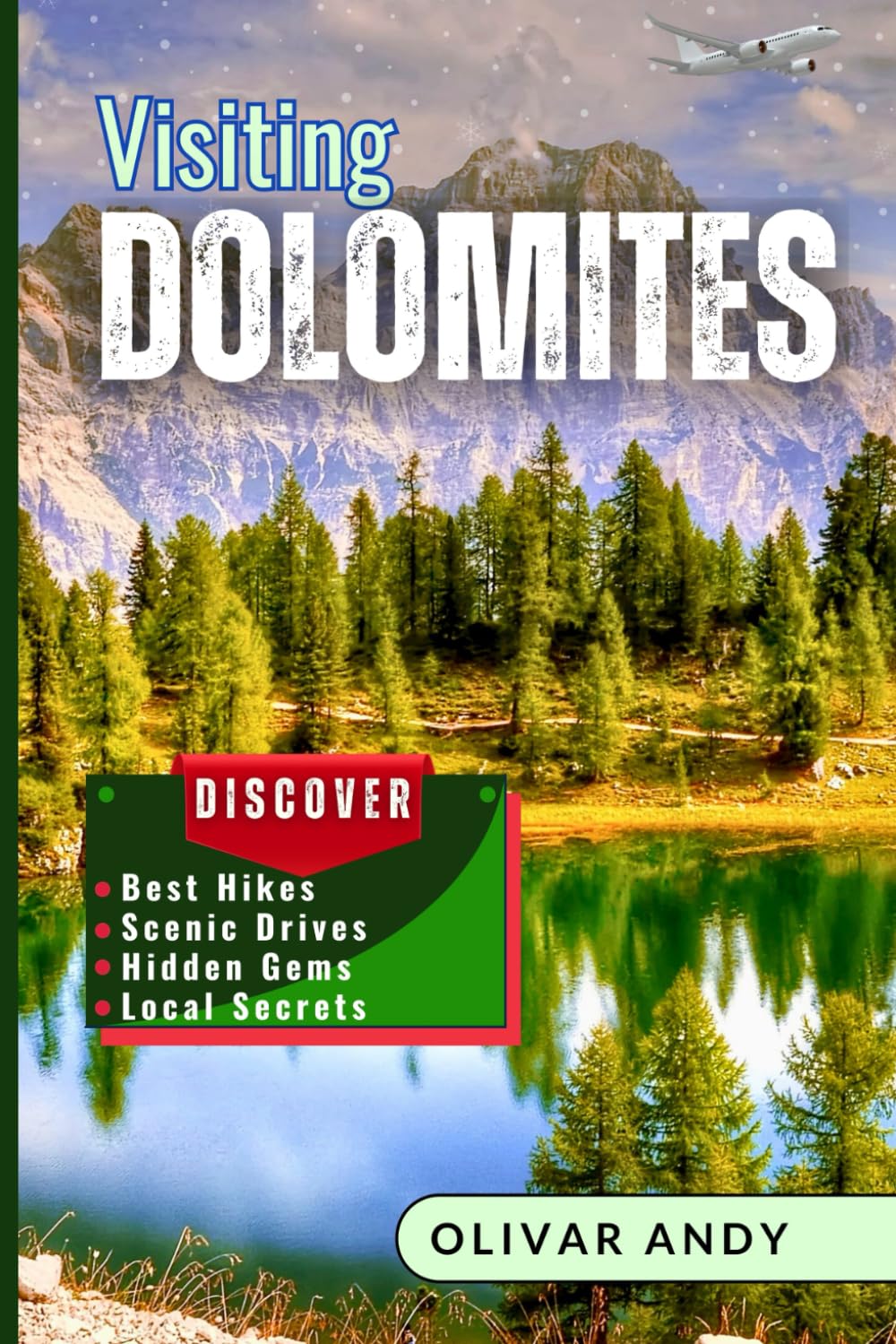 Visiting Dolomites: Explore Italy’s Breathtaking Alpine Paradise – Best Hikes, Scenic Drives, Hidden Gems & Local Secrets.