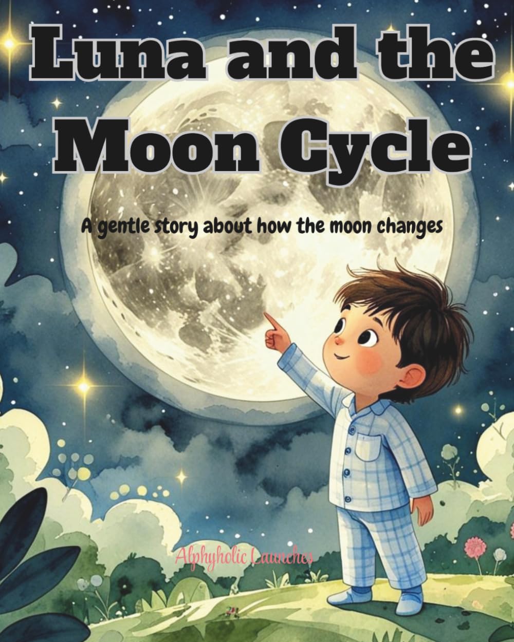 Luna and the Moon Cycle: A gentle story about how the moon changes