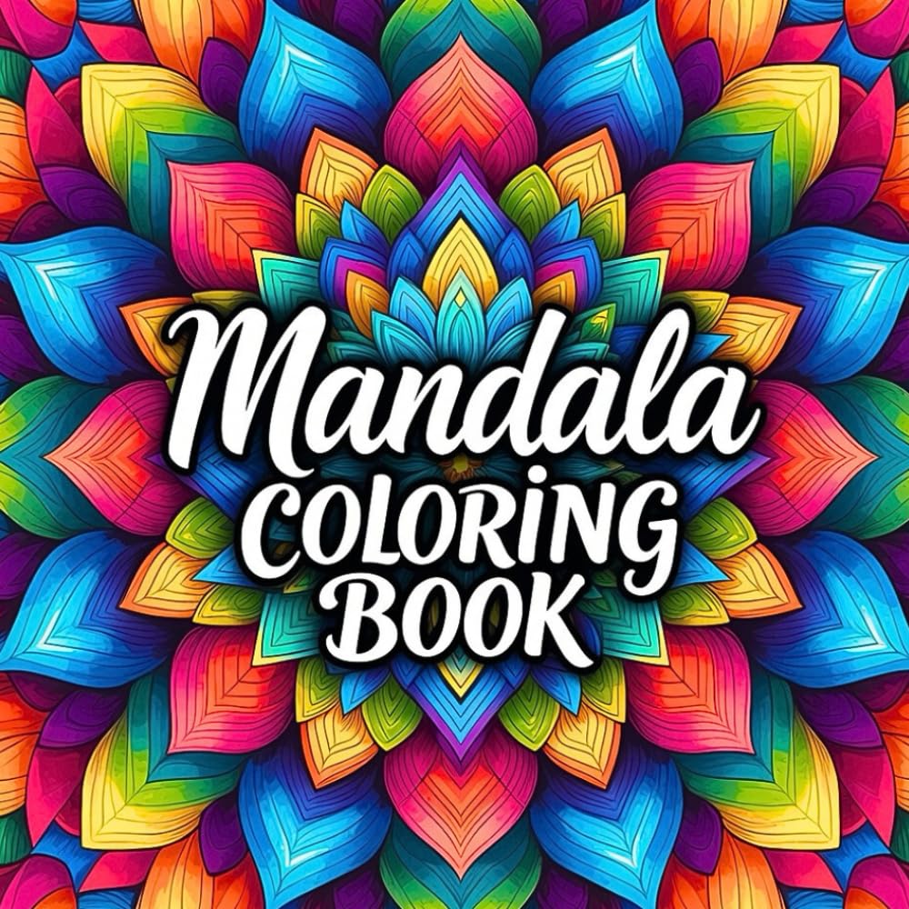 Mandala Coloring Book for Adult Stress Relief and Relaxation Featuring Intricate Circular Mandalas for Mindfulness Calm Creativity Meditation Focus Peaceful Art Therapy Coloring Experience