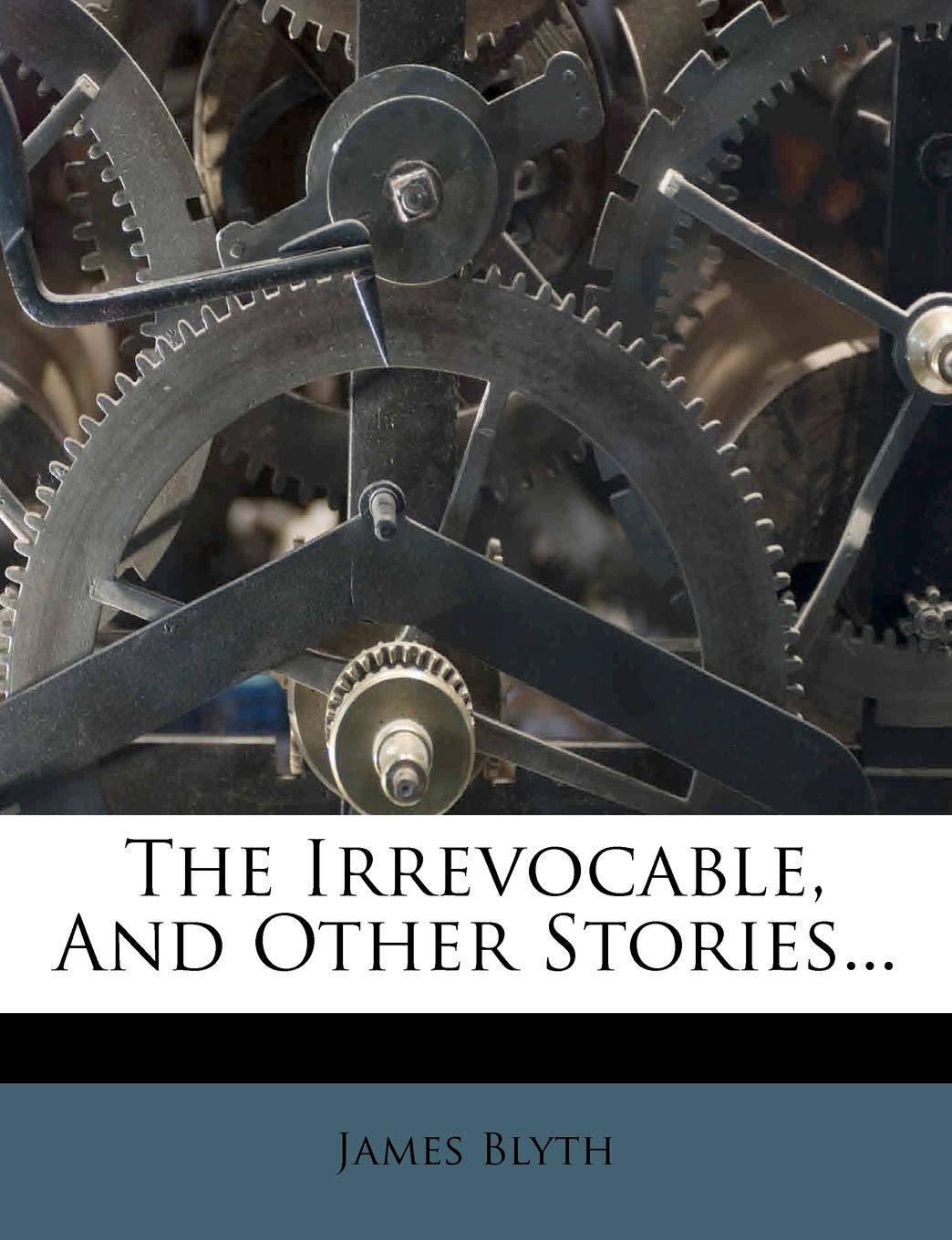 The Irrevocable, and Other Stories...