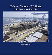 CVN-77 GEORGE H. W. BUSH: US Navy Aircraft Carrier (Cool Ships Book 10)