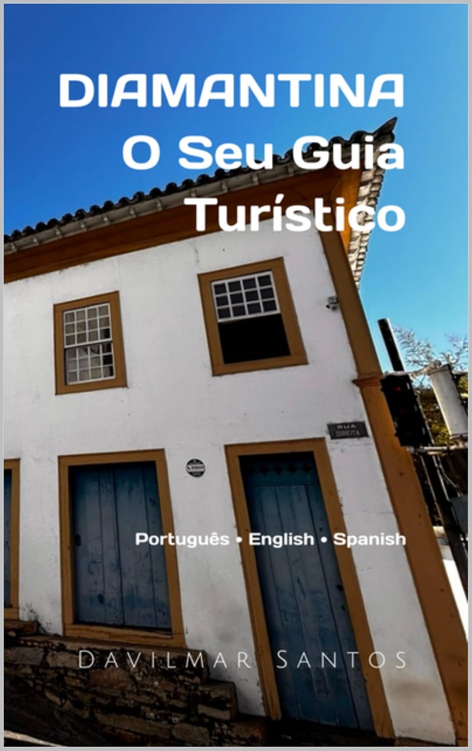 Diamantina O Seu Guia Turístico: Portuguese - English - Spanish (Portuguese Edition)
