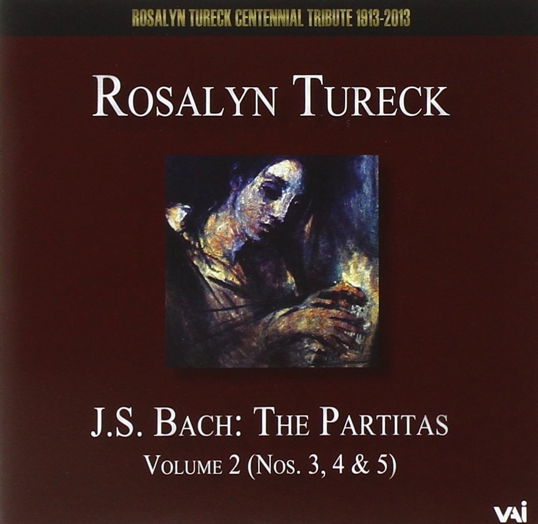 Rosalyn Tureck Plays J.S Bach: Partitas Nos. 3, 4 & 5