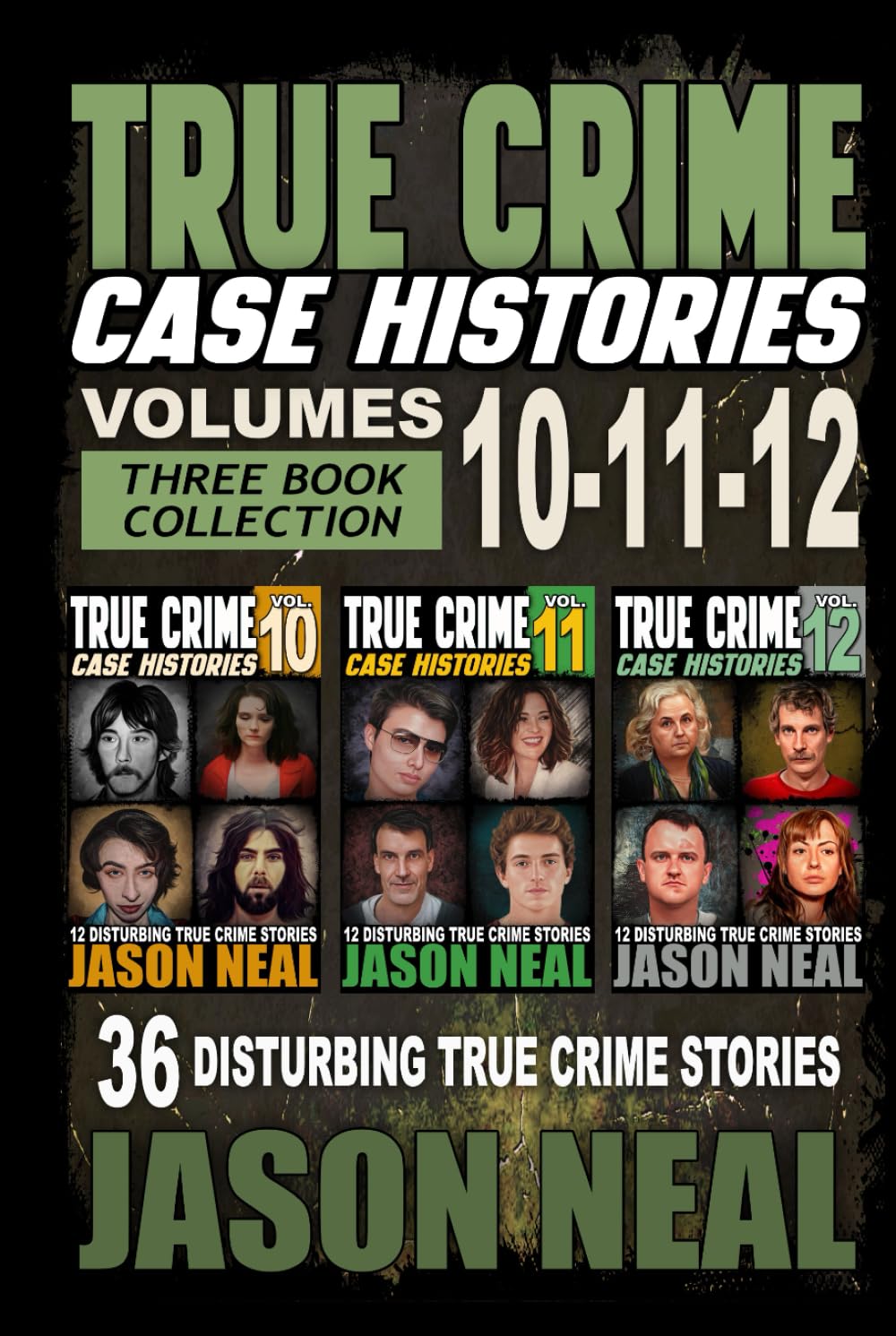 True Crime Case Histories - (Books 10, 11, & 12): 36 Disturbing Stories True Crime Stories: 4