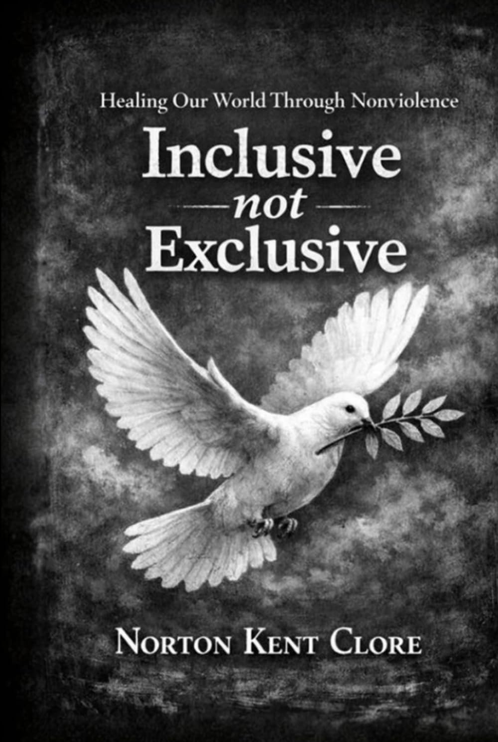 Inclusive, Not Exclusive: Healing Our World Through Nonviolence