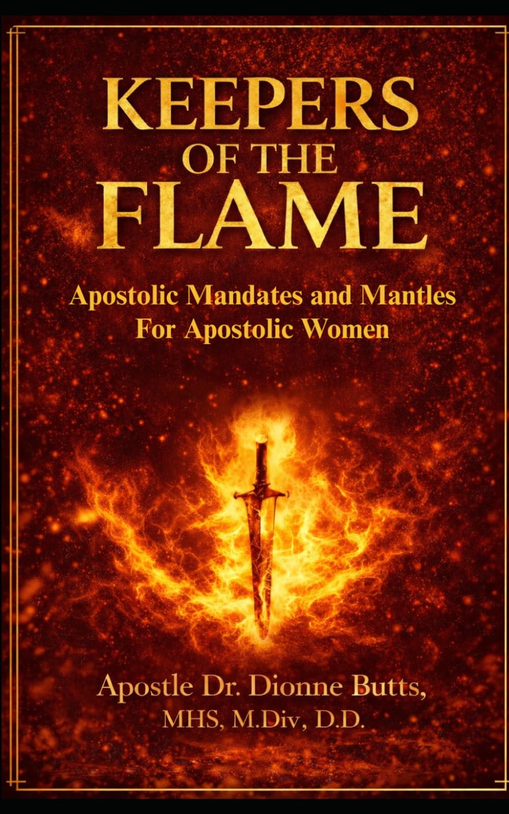 Keepers of the Flame: Apostolic Mantles and Mandates for Women