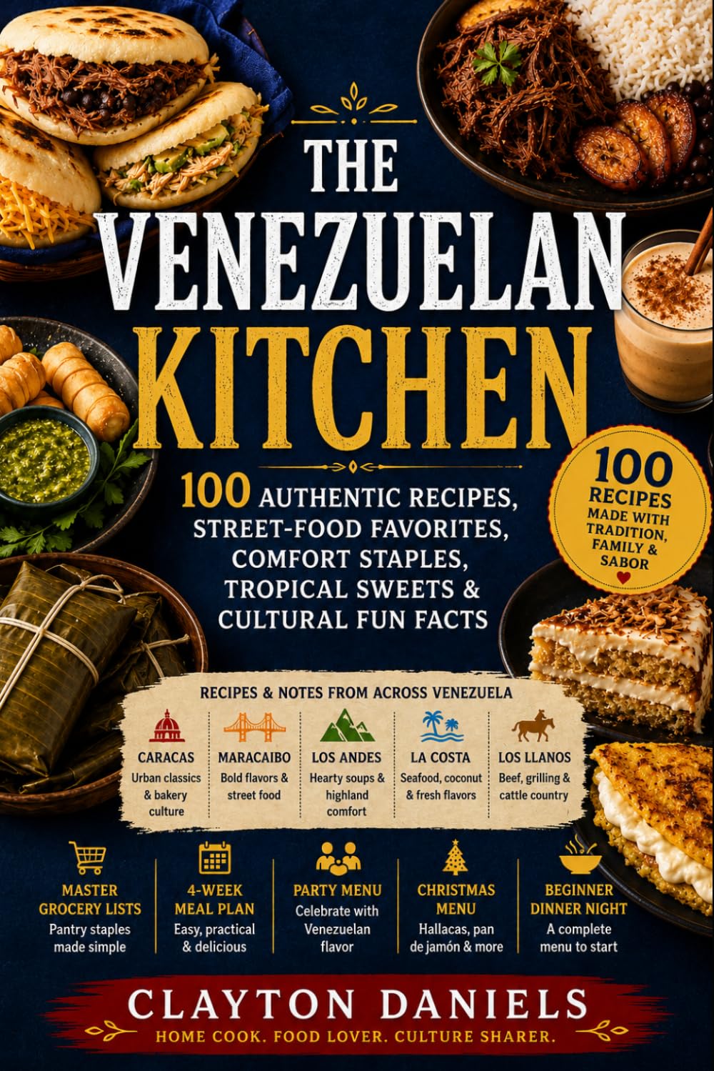 The Venezuelan Kitchen: 100 Authentic Recipes, Street-Food Favorites, Comfort Staples, Tropical Sweets & Cultural Fun Facts (The Latin American Country Kitchen Series)